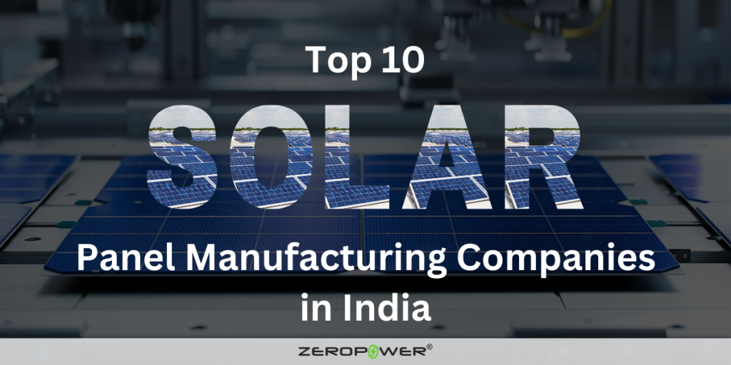 top-10-solar-panel-manufacturing-companies-in-india-zeropower-blog